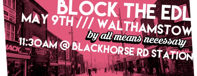 BLOCK THE EDL IN WALTHAMSTOW